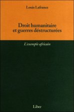 Droit humanitaire et guerres déstructurées -L'exemple africain