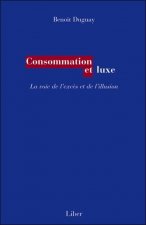 Consommation et luxe - La voie de l'excès et de l'illusion