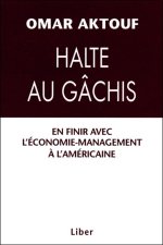 Halte au gâchis - En finir avec l'économie-management à l'américaine