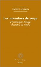 Les intentions du corps - Psychanalyse, biologie et sciences de l'esprit