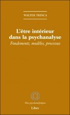 L'être intérieur dans la psychanalyse - Fondements, modèles, processus
