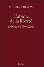 L'abîme de la liberté - Critique du libéralisme