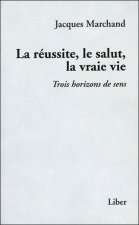 La réussite, le salut, la vraie vie - Trois horizons de sens