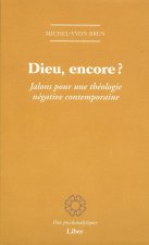 Dieu, encore ? Jalons pour une théologie négative contemporaine