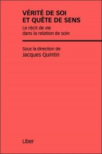 Vérité de soi et quête de sens - Le récit de vie dans la relation de soin