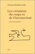 Les créations du corps et de l'inconscient - Yoga et psychanalyse