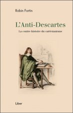 L'Anti-Descartes - La contre-histoire du cartésianisme