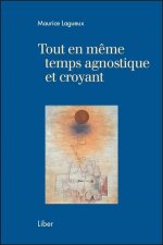 Tout en même temps agnostique et croyant