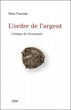 L'ordre de l'argent - Critique de l'économie