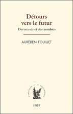 Détours vers le futur - Des muses et des zombies