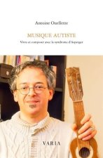 MUSIQUE AUTISTE VIVRE ET COMPOSER AVEC LE SYNDROME D'ASPERGER