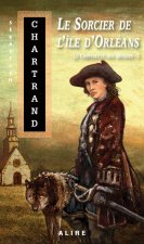 Le crépuscule des Arcanes - tome 3 Le sorcier de l'île d'Orléans