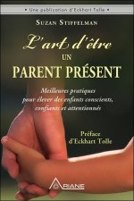 L'art d'être un parent présent - Meilleures pratiques pour élever des enfants conscients, confiants et attentionnés