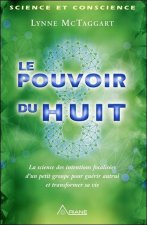 Le pouvoir du huit - La science des intentions focalisées d'un petit groupe...