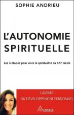 L'autonomie spirituelle - Les 3 étapes pour vivre la spiritualité au XXIè siècle