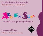 LA METHODE SENSORIELLE, 1ERE ANNEE, GUIDE DU PROF GUITARE
