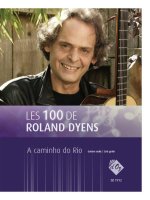 LES 100 DE ROLAND DYENS - A CAMINHO DO RIO GUITARE