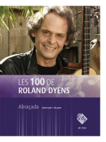 LES 100 DE ROLAND DYENS - ABRACADA GUITARE