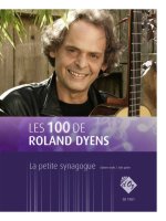 LES 100 DE ROLAND DYENS - LA PETITE SYNAGOGUE GUITARE