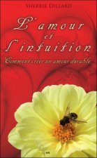 L'amour et l'intuition - Comment créer un amour durable