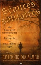Séances solitaires - Comment communiquer avec les esprits par vous- même