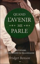 Quand l'avenir me parle - Souvenirs d'une médium irlandaise