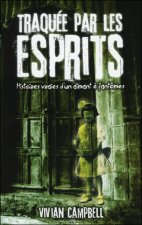 Traquée par les esprits - Histoires vraies d'un aimant à fantômes
