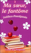 Ma soeur, le fantôme - T3 : Problème d'enseignante