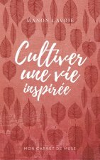 MON CARNET DE MUSE VOL 01 CULTIVER UNE VIE INSPIREE