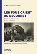 Les fous crient au secours! - Témoignage d'un ex-patient de