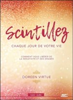 Scintillez chaque jour de votre vie - Comment vous libérer de la négativité et des drames - Livre audio CD MP3