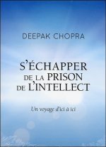S'échapper de la prison de l'intellect - Un voyage d'ici à ici - Livre audio