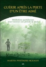 Guérir après la perte d'un être aimé - Méditations quotidiennes pour traverser une période de deuil