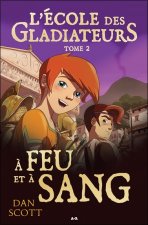 L'école des Gladiateurs - T2 : A feu et à sang