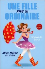 Une fille pas si ordinaire - T1 : Miss Météo en tutu