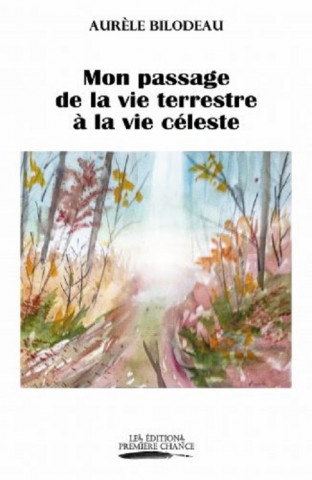 Mon passage de la vie terrestre à la vie céleste