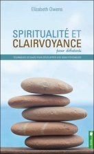Spiritualité et clairvoyance pour débutants - Techniques de base pour développer vos dons psychiques