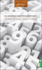 La numérologie pour débutants - Un guide sur l'amour, l'argent et le destin
