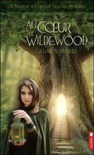 Au coeur de Wildewood - T2 La trilogie des gens de la foire médiévale