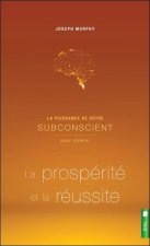La puissance de votre subconscient pour obtenir la prospérité et la réussite - Livre 2