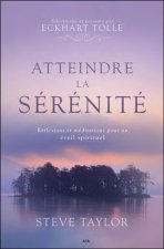 Atteindre la sérénité - Réflexions et méditations pour un éveil spirituel