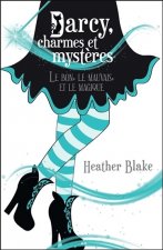 Darcy, charmes et mystères T3 - Le bon, le mauvais et le magique
