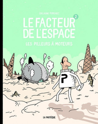 Le facteur de l'espace - Tome 2 - Les pilleurs à moteurs