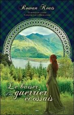 Le baiser d'un guerrier écossais - Conquise par un Highlander Tome 3