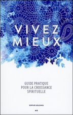 Vivez mieux - Guide pratique pour la croissance spirituelle