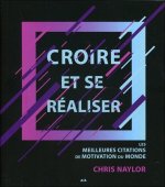 Croire et se réaliser - Les meilleures citations de motivation du monde