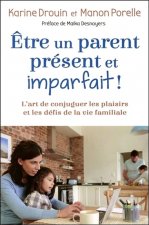 Etre un parent présent et imparfait ! L'art de conjuguer les plaisirs et les défis de la vie familiale