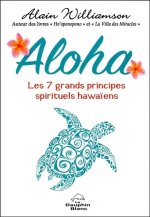 Aloha - Les 7 grands principes spirituels hawaïens