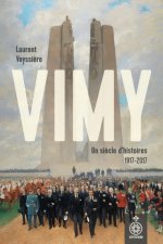 VIMY. UN SIECLE D'HISTOIRES 1917-2017