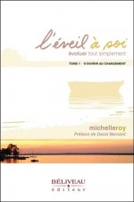 L'éveil à soi - Evoluer tout simplement Tome 1 - S'ouvrir au changement